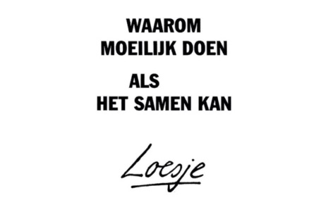 Waarom moeilijk doen als het samen kan? Loesje